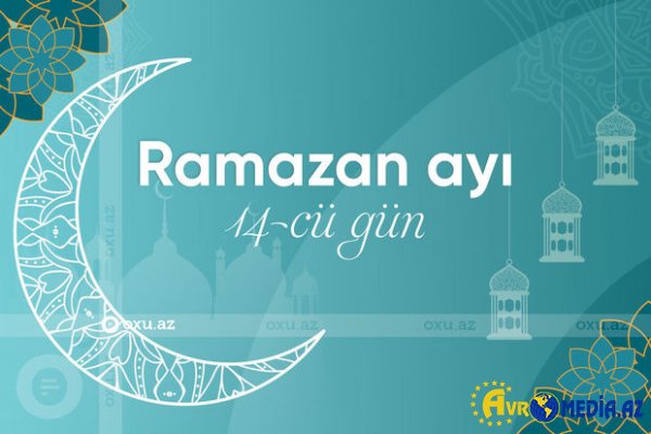Ramazan ayının on dördüncü gününün imsak, iftar və namaz vaxtları - FOTO