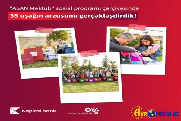 Kapital Bank və ASAN Məktub 35 uşağın arzusunu gerçəkləşdirdi
