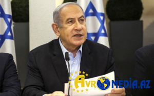 Netanyahu elan etdi: Tezliklə HƏMAS-ın sonu gələcək