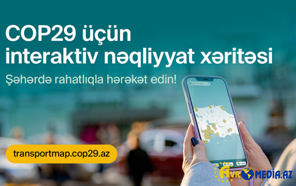 COP29 üçün rəqəmsal nəqliyyat xəritəsi istifadəyə verildi