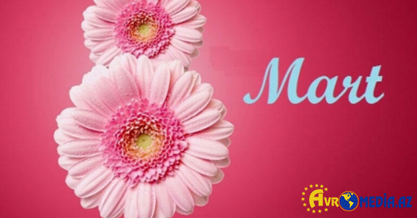 Bu gün 8 Mart - Beynəlxalq Qadınlar Günüdür