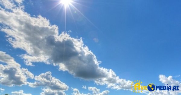 Sabahdan havanın temperaturu yüksələcək