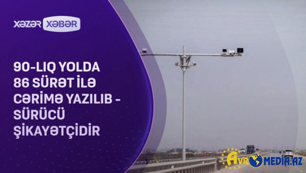90-lıq yolda 86 sürətlə cərimə yazılıb - Sürücü şikayətçidir VİDEO