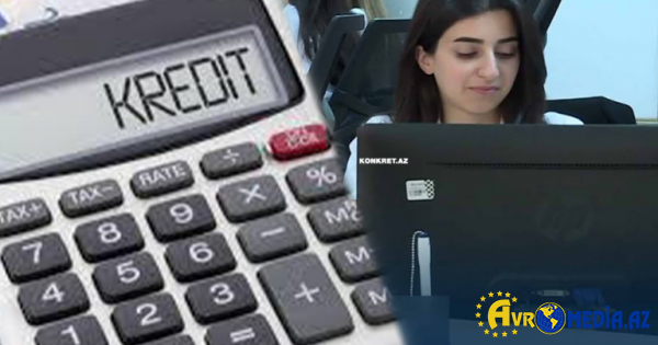 Kredit götürmək istəyənlərin NƏZƏRİNƏ