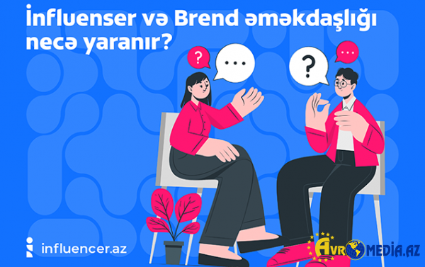 İnfluenser və brend əməkdaşlığı necə yaranır?