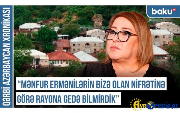 “Heydər Əliyev Moskvada vəzifəyə seçiləndə ermənilər  çaxnaşmaya düşmüşdülər” - Qərbi Azərbaycan Xronikası