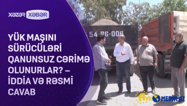 Sürücülər qanunsuz cərimə olunurlar? - İDDİA və RƏSMİ CAVAB