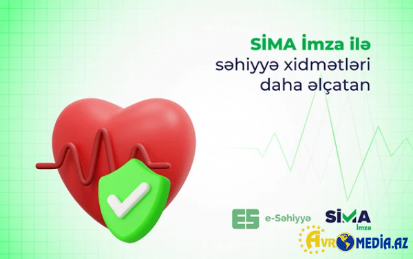 “SİMA İmza” ilə elektron səhiyyə xidmətləri daha əlçatan oldu