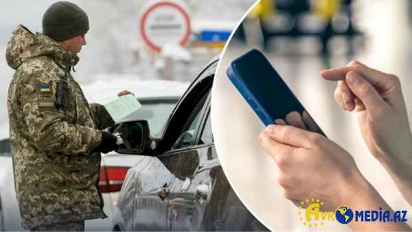 Sərhəddə smartfonların yoxlanılmasına başlanıldı.