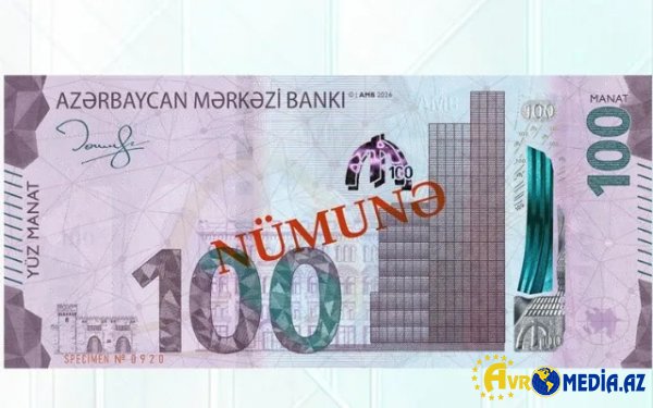 Bu gündən yeni 100 manatlıq dövriyyəyə buraxılır